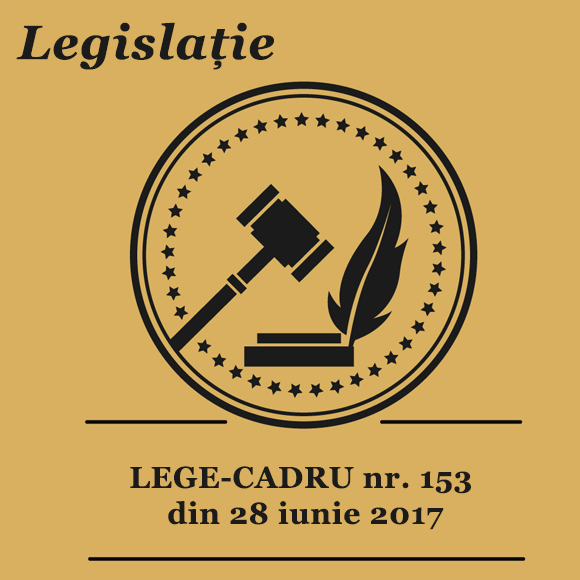 LEGE-CADRU nr. 153 din 28 iunie 2017