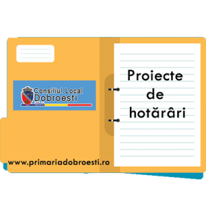 Proiecte de hotarari pentru sedinta ordinara a Consiliului Local Dobroesti pentru ședință ordinară în data de 31.05.2023