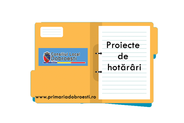 Proiecte de hotarari pentru sedinta ordinara a Consiliului Local Dobroesti pentru ședință ordinară în data de 31.05.2023